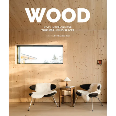 Wood: Cosy Interiors for Timeless Living Spaces