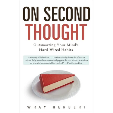 On Second Thought: Outsmarting Your Mind's Hard-Wired Habits