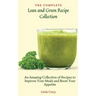 The Complete Lean and Green Recipe Book: An Amazing Collection of Recipes to Improve Your Meals and Boost Your Appetite