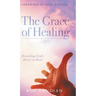 The Grace of Healing: Revealing God's Heart to Heal