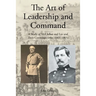 The Art of Leadership and Command: A Study of McClellan and Lee and Their Contemporaries (1861-1865)
