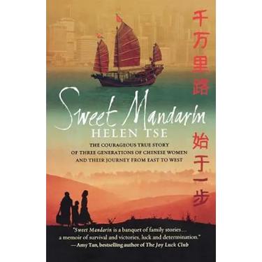 Sweet Mandarin: The Courageous True Story of Three Generations of Chinese Women and Their Journey from East to West