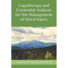 Logotherapy and Existential Analysis for the Management of Moral Injury