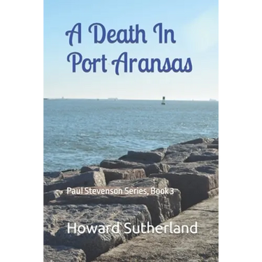 A Death In Port Aransas: Paul Stevenson Series, Book 3