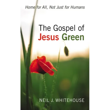 The Gospel of Jesus Green: Home for All, Not Just for Humans