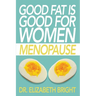 Good Fat is Good for Women: Menopause