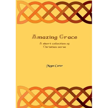 Amazing Grace: A Short Collection of Christian Verse