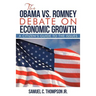 THE OBAMA vs. ROMNEY DEBATE ON ECONOMIC GROWTH: A Citizen's Guide to the Issues