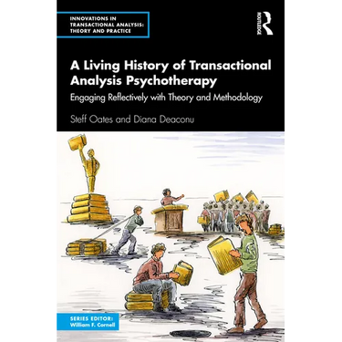 A Living History of Transactional Analysis Psychotherapy: Engaging Reflectively with Theory and Methodology