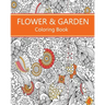 Flower & Garden Coloring Book: Easy to Difficult Flowers and Garden and Related Coloring for Relaxation