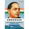 Ambedkar: The Founding Father of Modern India