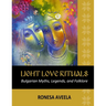 Light Love Rituals: Bulgarian Myths, Legends, and Folklore