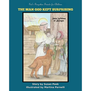 The Man God Kept Surprising: Saint William of Bourges