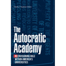 The Autocratic Academy: Reenvisioning Rule within America's Universities