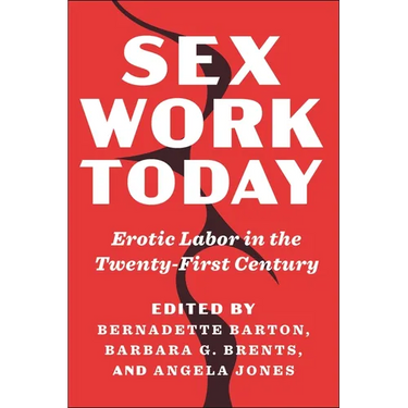 Sex Work Today: Erotic Labor in the Twenty-First Century