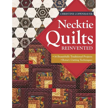 Necktie Quilts Reinvented: 16 Beautifully Traditional Projects - Rotary Cutting Techniques