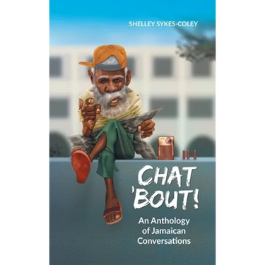 Chat 'Bout!: An Anthology of Jamaican Conversations