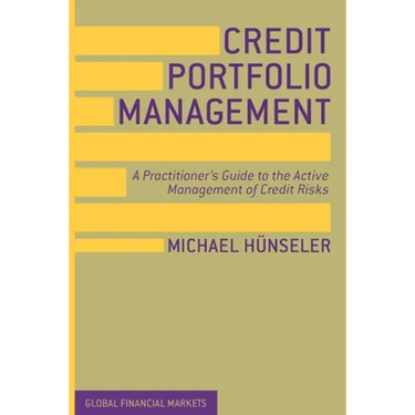 Credit Portfolio Management: A Practitioner's Guide to the Active Management of Credit Risks