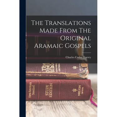 The Translations Made From The Original Aramaic Gospels