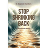 Stop Shrinking Back