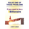 Solve One of These Problems; If You Want to be a $Billionaire: Motivational Book for Entrepreneurs - Business Ideas by Amit Girje - Girje Publisher
