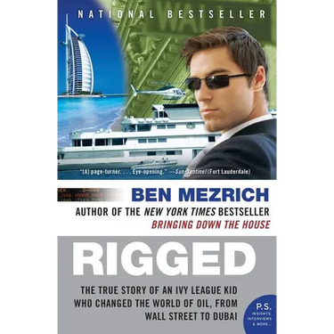 Rigged: The True Story of an Ivy League Kid Who Changed the World of Oil, from Wall Street to Dubai