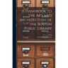 A Handbook to the art and Architecture of the Boston Public Library