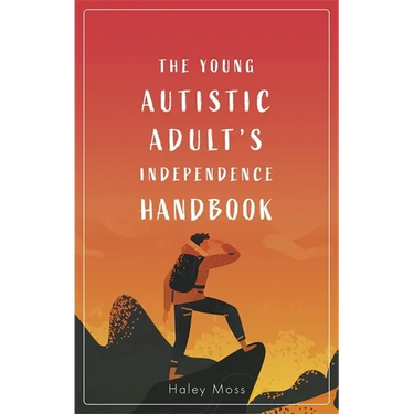 The Young Autistic Adult's Independence Handbook