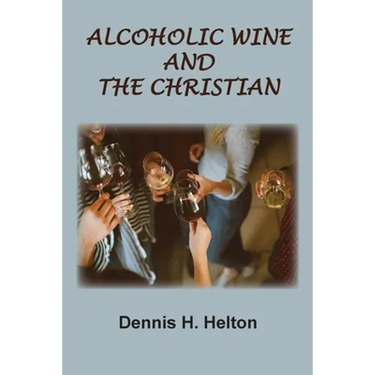 Alcoholic Wine and the Christian