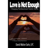 Love is Not Enough - II: Changing Dysfunctional