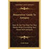 Housewives' Guide To Antiques: How To Get The Most For Your Money When Furnishing Your Home With Antiques