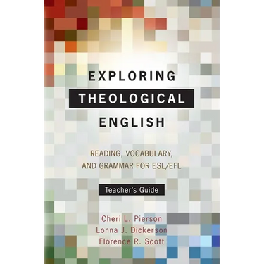 Exploring Theological English: Reading, Vocabulary, and Grammar for ESL/EFL