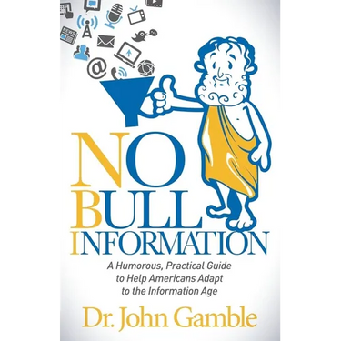 No Bull Information: A Humorous Practical Guide to Help Americans Adapt to the Information Age