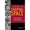 Shaping Space: Exploring Polyhedra in Nature, Art, and the Geometrical Imagination