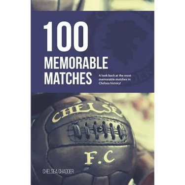 Chelsea: 100 Memorable Matches