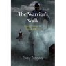The Warrior's Walk: Keys to Victory in Spiritual Battle