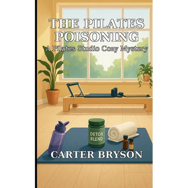 The Pilates Poisoning: A Pilates Studio Cozy Mystery