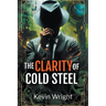 The Clarity of Cold Steel