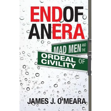 End of an Era: Mad Men and the Ordeal of Civility