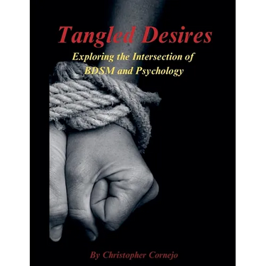 Tangled Desires - Exploring the Intersection of BDSM and Psychology