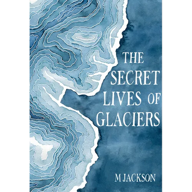 The Secret Lives of Glaciers