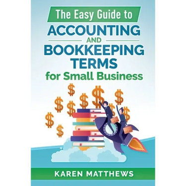 The Easy Guide to Accounting and Bookkeeping Terms for Small Business