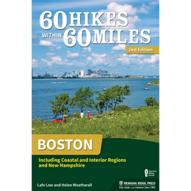 60 Hikes Within 60 Miles: Boston: Including Coastal and Interior Regions and New Hampshire