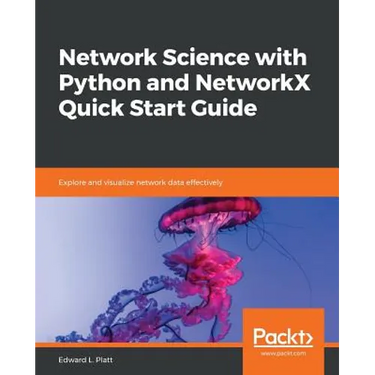 Network Science with Python and NetworkX Quick Start Guide