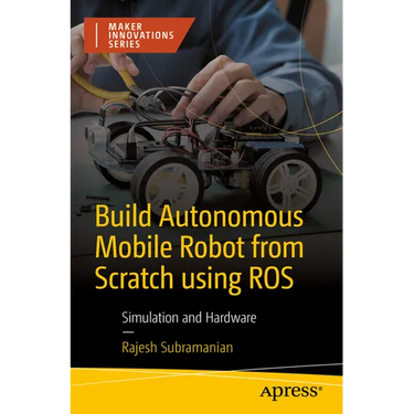 Build Autonomous Mobile Robot from Scratch Using Ros: Simulation and Hardware