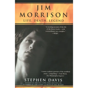 Jim Morrison: LIfe, Death, Legend