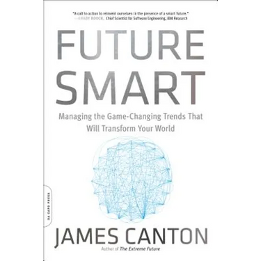 Future Smart: Managing the Game-Changing Trends That Will Transform Your World