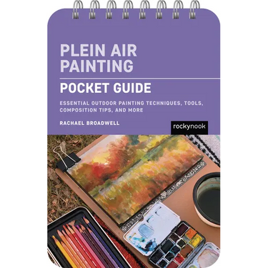 Plein Air Painting: Pocket Guide: Essential Outdoor Painting Techniques, Tools, Composition Tips, and More