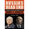 Russia's Dead End: An Insider's Testimony from Gorbachev to Putin