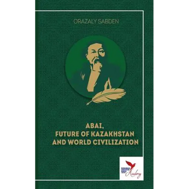 Abai, Future of Kazakhstan and World Civilization